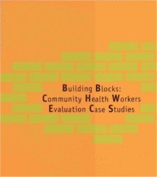Building Blocks: Community Health Workers Evaluation Case Studies